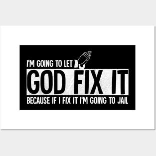 I'm going to let god fix it Posters and Art